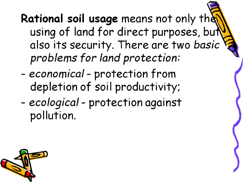 Rational soil usage means not only the using of land for direct purposes, but